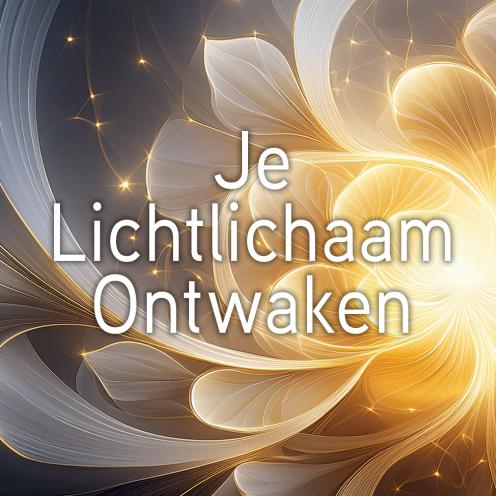 Je Lichtlichaam Ontwaken
